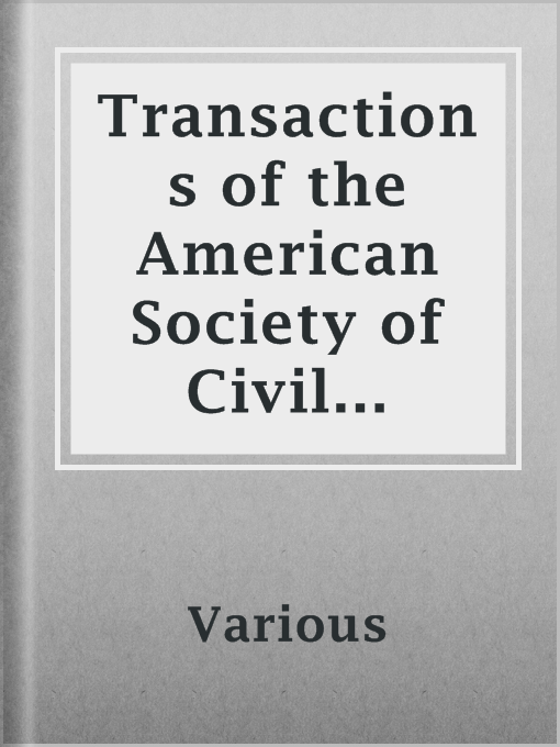 Title details for Transactions of the American Society of Civil Engineers, Vol. LXX, Dec. 1910 by Various - Available